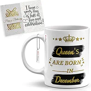 KivStar Queens are Born in December Quotes Printed Mug with Birthday Wishing Card, Gifts for Girl, Gifts for Her, Gifts for Girlfriend,Gifts for wifeCeramic Coffee Mug (330 ml (White, December)