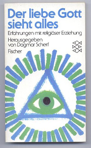 Download Der liebe Gott sieht alles: Erfahrungen mit religiöser Erziehung Download Der liebe Gott sieht alles: Erfahrungen mit religiöser Erziehung