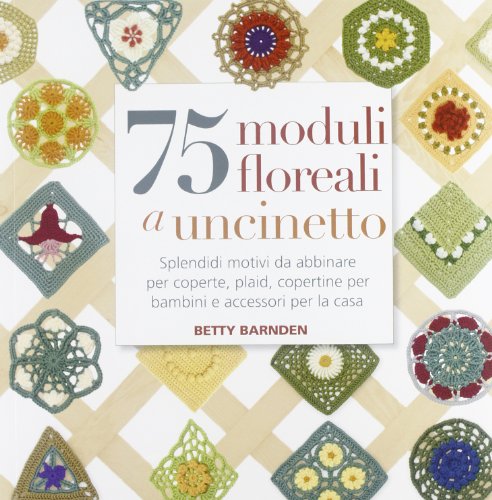 75 moduli floreali a uncinetto 75 moduli floreali a uncinetto