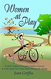 Image de Women at Play: A girl's guide to everyday outdoor exercise to look good, feel good, sleep well and be happy. (English Edition)