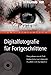 Produktbild Digitalfotografie für Fortgeschrittene. Fotografieren wie ein Profi. Bildbearbeitung am Computer. Plus DVD mit 5 Stunden Film