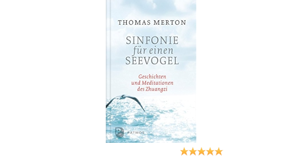 Sinfonie Fur Einen Seevogel Geschichten Und Meditationen Des Zhuangzi Amazon De Thomas Merton Bucher