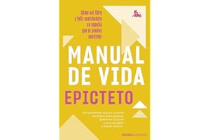 Manual de vida: Cómo ser libre y feliz centrándote en aquello que sí puedes controlar (Austral Sabiduría)