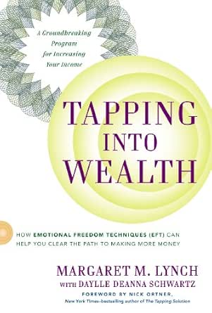 Tapping Into Wealth How Emotional Freedom Techniques Eft Can Help You Clear The Path To Making More Money English Edition Ebook Lynch Margaret M M S Daylle Deanna Schwartz Nick Ortner Amazon De