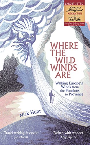 Where the Wild Winds Are: Walking Europe's Winds from the Pennines to Provence (English Edition)