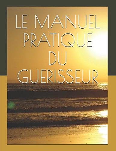 Télécharger LE MANUEL PRATIQUE DU GUERISSEUR: Miguel Martinez PDF Lire En Ligne Télécharger LE MANUEL PRATIQUE DU GUERISSEUR: Miguel Martinez PDF Lire En Ligne