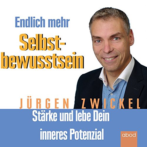 Preisvergleich Produktbild Endlich mehr Selbstbewusstsein: Stärke und lebe Dein inneres Potenzial