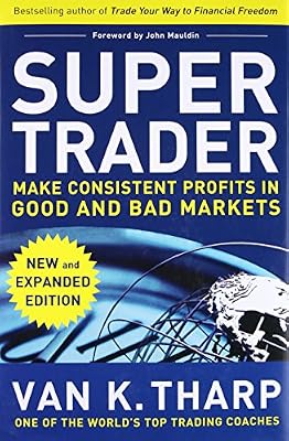Super Trader: Make Consistent Profits in Good and Bad Markets