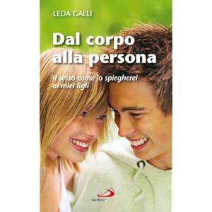 Dal corpo alla persona. Il sesso come lo spiegherei ai miei figli