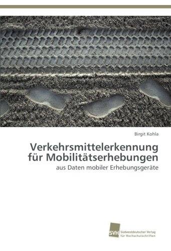 Verkehrsmittelerkennung für Mobilitätserhebungen: aus Daten mobiler Erhebungsgeräte