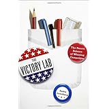The Victory Lab: The Secret Science of Winning Campaigns