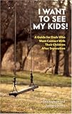 Image de I Want to See My Kids!: A Guide for Dads Who Want Contact With Their Children After Separation