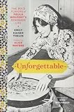 Unforgettable: The Bold Flavors of Paula Wolfert's Renegade Life by Andrea Nguyen, Emily Kaiser Thelin