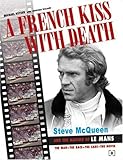 A French Kiss with Death: Steve McQueen and the Making of Le Mans: Steve McQueen and the Making of 