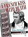 A French Kiss with Death: Steve McQueen and the Making of Le Mans: Steve McQueen and the Making of 