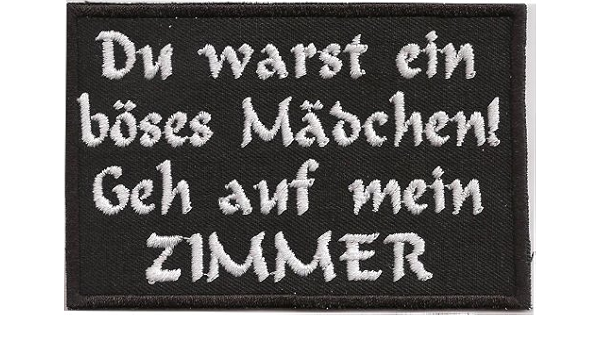 Du Warst Ein Boses Madchen Geh Auf Mein Zimmer Biker Rocker Aufnaher Patch Amazon De Kuche Haushalt