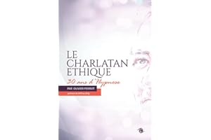 Le charlatan éthique: Trente ans d'hypnose
