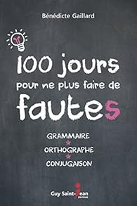 100 Jours Pour Ne Plus Faire De Fautes Babelio