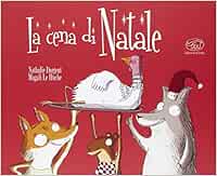 Cena Di Natale Immagini.Amazon It La Cena Di Natale Ediz Illustrata Dargent Daniel Le Huche Magali Gurrieri T Libri