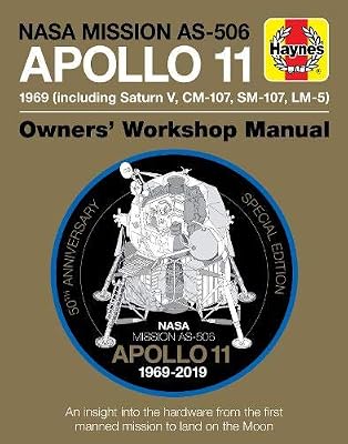 Nasa Mission As-506 Apollo 11 Owners' Workshop Manual: 50th Anniversary of 1st Moon Landing - 1969 Including Saturn V, Cm-107, Sm-107, Lm-5