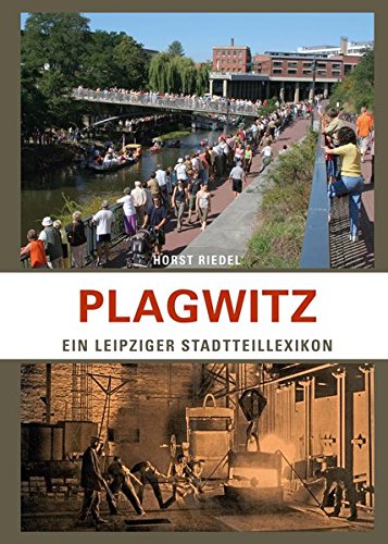 Preisvergleich Produktbild Plagwitz: Ein Leipziger Stadtteillexikon