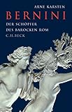 Bernini: Der Schöpfer des barocken Rom by Arne Karsten