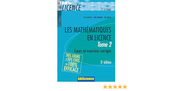 Amazon Fr Les Mathematiques En Licence Tome 2 3eme Edition Azoulay Elie Avignant Jean Auliac Guy Livres