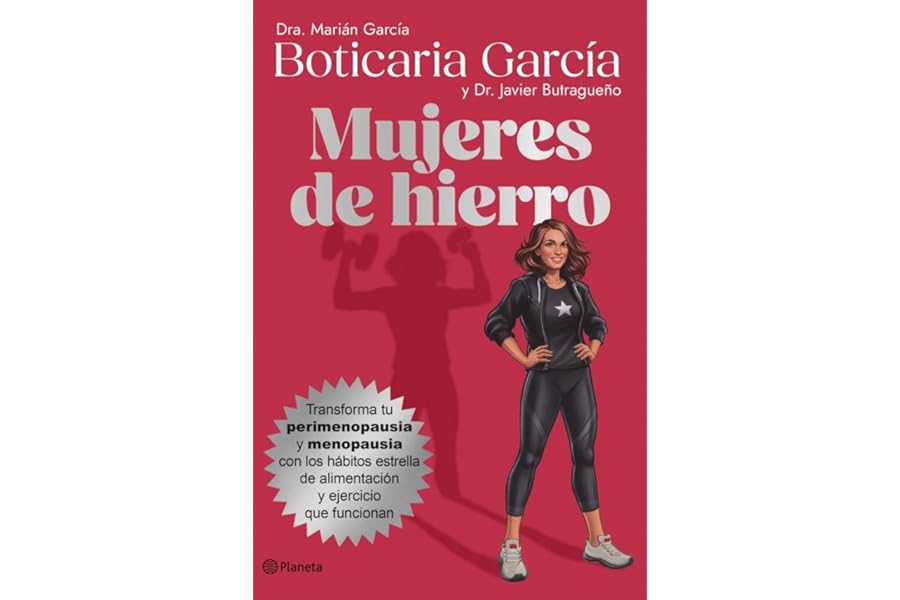 Mujeres de hierro: Transforma tu perimenopausia y menopausia con hábitos estrella de alimentación y ejercicio que funcionan (