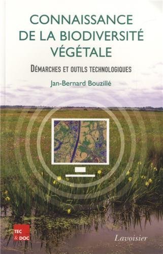 Connaissance de la biodiversité végétale : Démarches et outils technologiques de Jan-Bernard Bouzillé (6 février 2014) Broché francais Connaissance de la biodiversité végétale : Démarches et outils technologiques de Jan-Bernard Bouzillé (6 février 2014) Broché francais