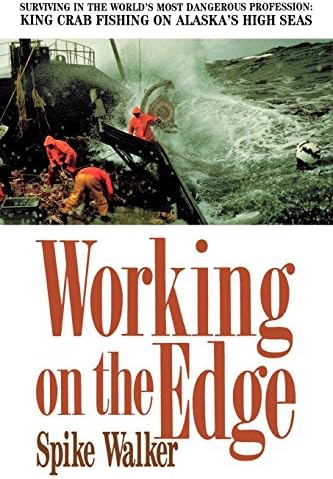Working on the Edge: Surviving in the World's Most Dangerous Profession : King Crab Fishing on Alaska's High Seas