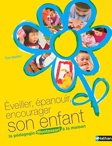 Download Eveiller, épanouir, encourager son enfant : La pédagogie Montessori à la maison