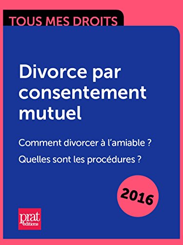 Divorce par consentement mutuel. Comment divorcer à lamiable ? Quelles sont les procédures ?