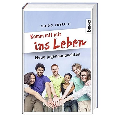 Komm mit mir ins Leben: Neue Jugendandachten