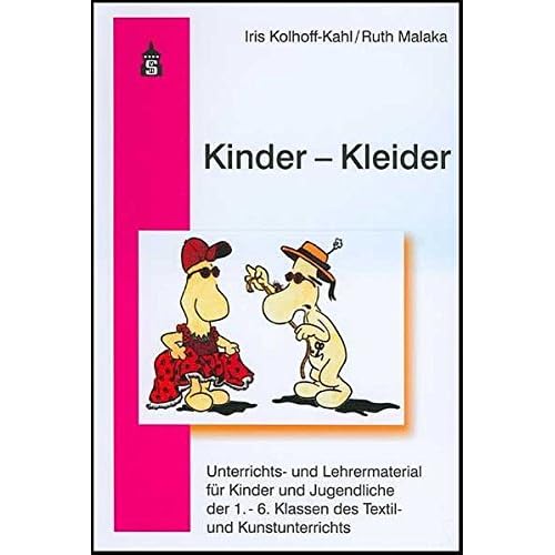 [PDF] Kinder - Kleider: Unterichts- und Lehrmaterial für Kinder und Jugendliche der 1. - 6. Klassen des Textil- und Kunstunterrichts KOSTENLOS DOWNLOAD
