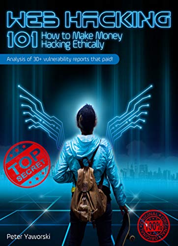 Web Hacking 101: How to Make Money Hacking Ethically (English Edition) Web Hacking 101: How to Make Money Hacking Ethically (English Edition)