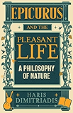 EPICURUS and THE PLEASANT LIFE: A Philosophy of Nature