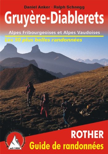 Download Gruyere - Diablerets : Alpes Fribourgeoises et Alpes Vaudoises.Les 50 plus belles randonnées pédestres.
