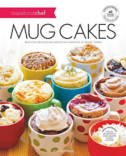 Mug Cakes (Marabout Chef): Recettes délicieuses prêtes en 2 minutes au micro-ondes francais Mug Cakes (Marabout Chef): Recettes délicieuses prêtes en 2 minutes au micro-ondes francais