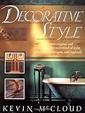 Decorative Style: The Most Original and Comprehensive Sourcebook of Styles, Treatments, Techniques by Kevin Mccloud