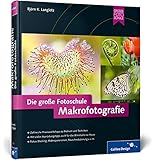  Makrofotografie. Die große Fotoschule (Galileo Design)