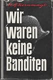 Cover zum Buch Wir waren keine Banditen