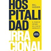 Hospitalidad irracional: El poder de dar m&aacute;s de lo que se espera de ti (IMPULSA)