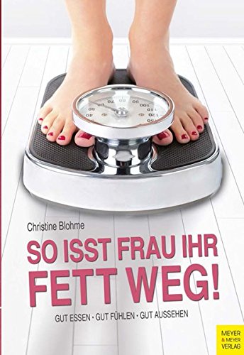 Download So isst Frau ihr Fett weg!: Gut essen - gut fühlen - gut aussehen Download So isst Frau ihr Fett weg!: Gut essen - gut fühlen - gut aussehen