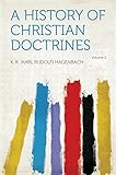  A History of Christian Doctrines (English Edition)