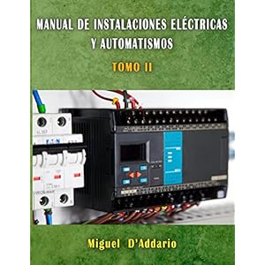 Manual de Instalaciones eléctricas y automatismos: TOMO II (Electricidad industrial nº 2)