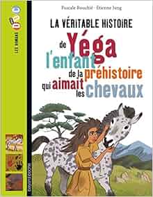 Véritable historie de Yega l'enfant de la préhistoire