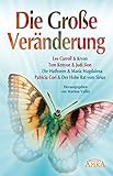 Die Große Veränderung. Kryon, die Hathoren, Maria Magdalena und der Hohe Rat vom Sirius by 