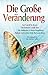 Die Große Veränderung. Kryon, die Hathoren, Maria Magdalena und der Hohe Rat vom Sirius by 
