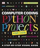 Computer Coding Python Projects for Kids: A Step-by-Step Visual Guide by Carol Vorderman