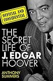 Image de Official and Confidential: The Secret Life of J. Edgar Hoover (English Edition)